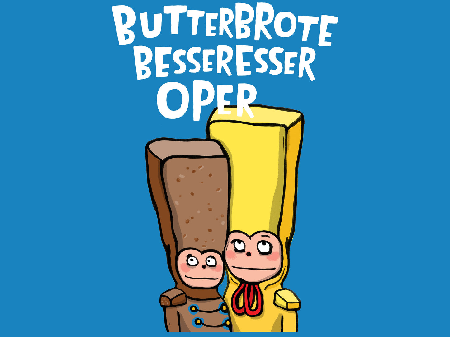 THE BUTTERBREAD-BETTER EATERS OPERA